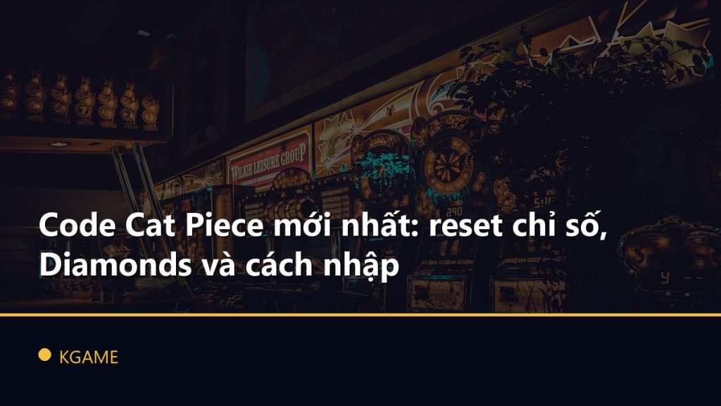 Code Cat Piece mới nhất: reset chỉ số, Diamonds và cách nhập