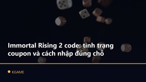 Immortal Rising 2 code: tình trạng coupon và cách nhập đúng chỗ