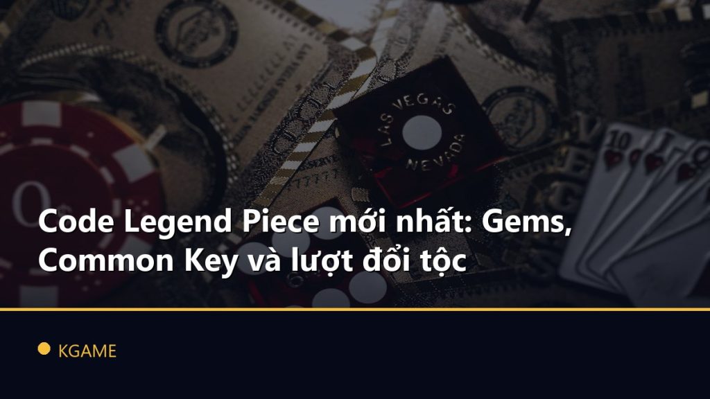 Code Legend Piece mới nhất: Gems, Common Key và lượt đổi tộc
