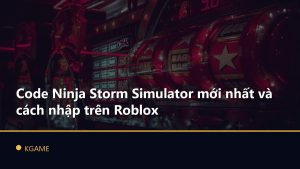 Code Ninja Storm Simulator mới nhất và cách nhập trên Roblox