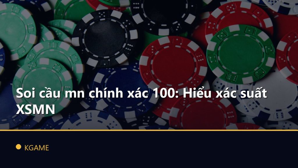 Soi cầu mn chính xác 100: Hiểu xác suất XSMN